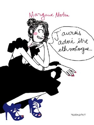 cover image of J'aurais adoré être ethnologue
